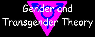 Gender and Transgender Theory
